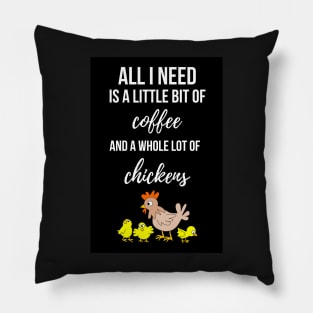 All I Need Is A Bit Of Coffee And A Whole Lot Of Chickens Pillow