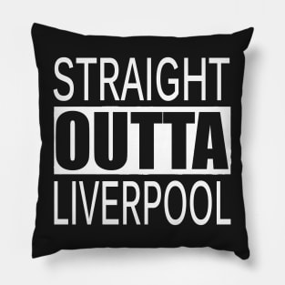 STRAIGHT OUTTA LIVERPOOL UK Pillow