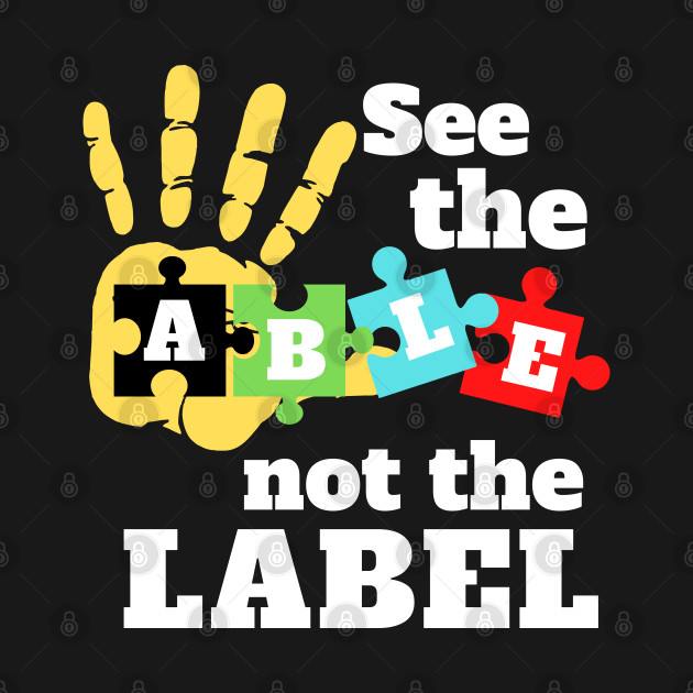 See The Able Not The Label : Autism Awareness by oneduystore