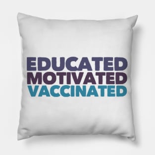 Educated Motivated Vaccinated Pillow