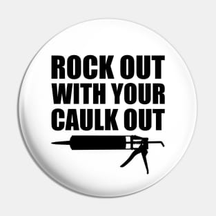 Rock out with your caulk out Pin