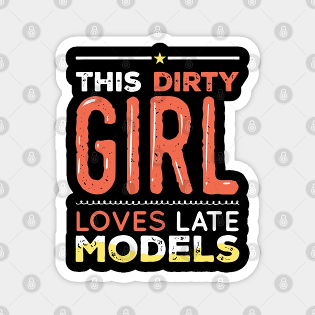 This Dirty Girl Loves Late Models Magnet by seiuwe