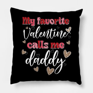 My Favorite Valentine Calls Me Daddy Pillow