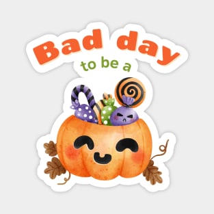 Bad Day To Be A Pumpkin Funny Cute Kawaii Magnet