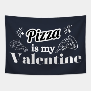 Pizza is my Valentine Foody Lover valentine Day Tapestry