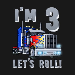 I'm 3 yrs old Let's Roll Kids Big Rig Truck 3rd Birthday Boy T-Shirt