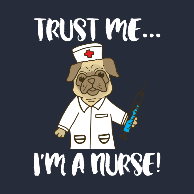 Trust me I'm a nurse - pug dog pet nursing LVN RN nurse practitioner by papillon