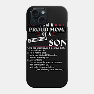 I Am A Proud Mom Of A Stubborn Son Phone Case