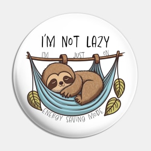 I'm Not Lazy, I'm Just On Energy Saving Mode Pin