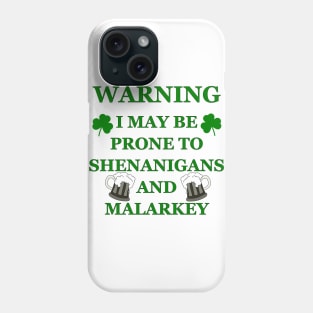Warning Prone To Shenanigans And Malarkey Phone Case