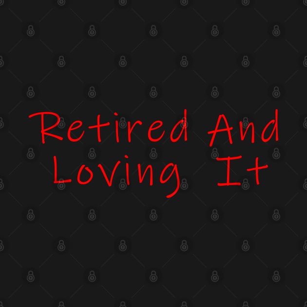 retired and loving it Ink Free Red by Dolta