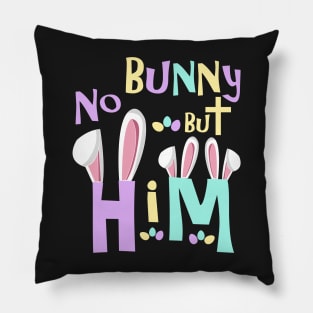 Easter Shirts Kids- No Bunny But Him Pillow