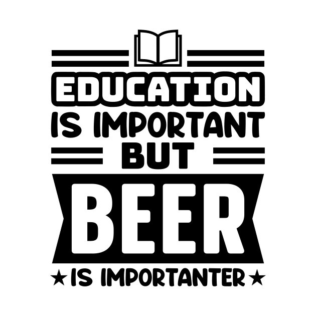 Education is important, but beer is importanter by colorsplash