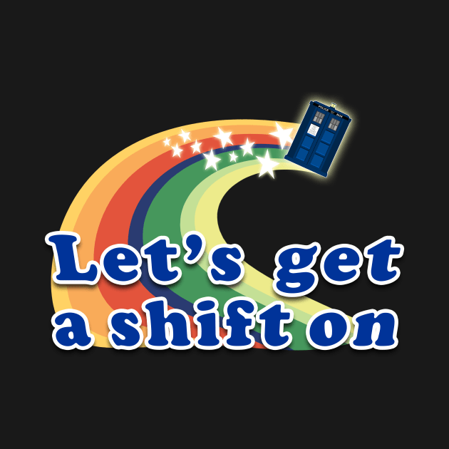 Let's get a shift on by scoffin