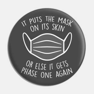 It puts the face mask on its skin Pin