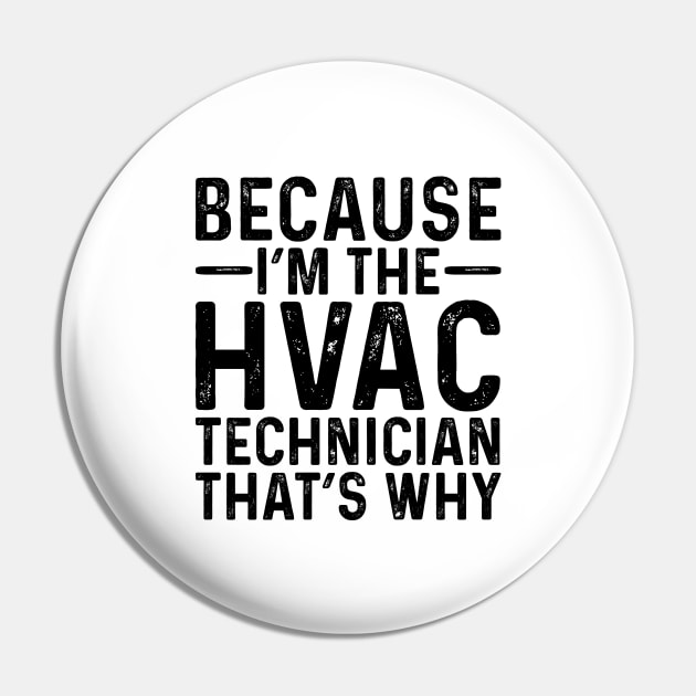 Because I'M The HVAC Technician That's Why Pin by Saimarts