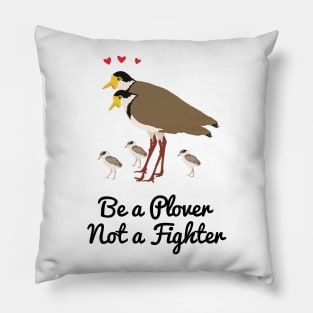 Be a Plover Not A Fighter Pillow