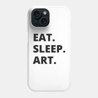 Eat Sleep Art Phone Case