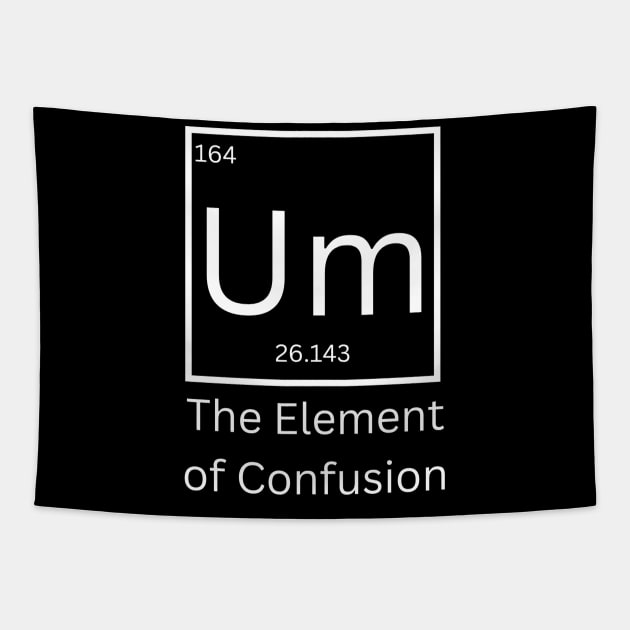 Um the element of confusion Tapestry by NiksDesign