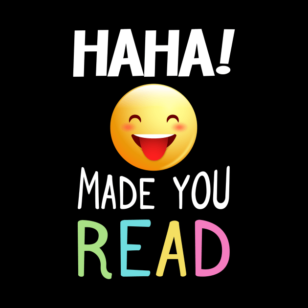 Sarcasm Emoji T-Shirt Haha Made You Read For Teacher, Librar by Sharilyn Bars