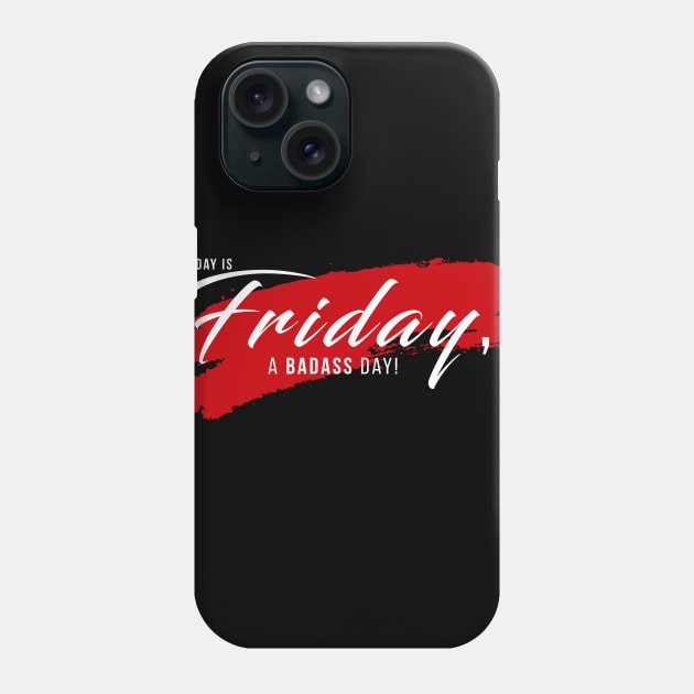 Today is friday, a badass day Phone Case by guicsilva@gmail.com