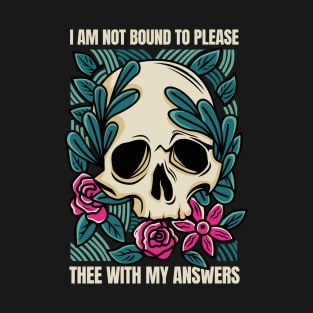 I Am Not Bound To Please Thee With My Answers - Shakespeare T-Shirt