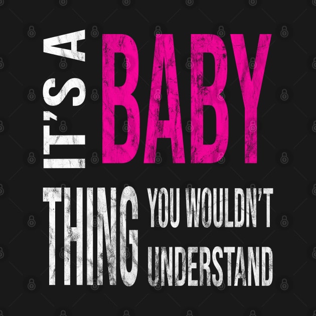 Its A BABY Thing You Wouldn't Understand by familycuteycom