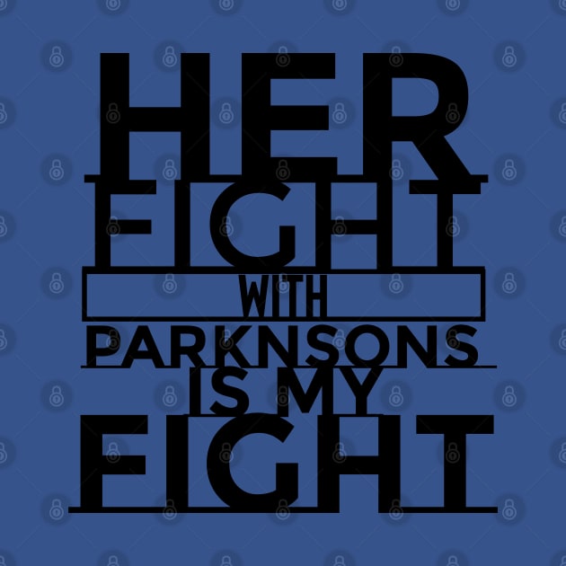 Her Fight Is My Fight Parkinsons Disease Awareness by SteveW50