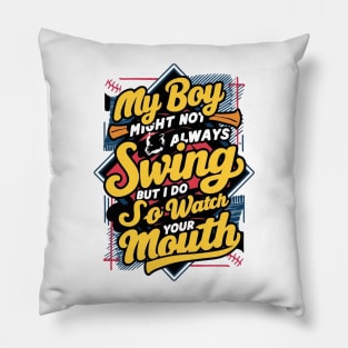 My Boy Might Not Always Swing Funny Baseball Cheering Mom Pillow