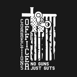 Corrections Officer No Guns Just Guts T-Shirt