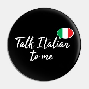 Talk Italian to Me Pin