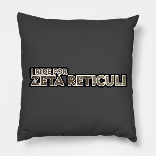 I Ride For Zeta Reticuli Pillow