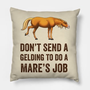 Kicking Fancy • Brown Text • Don't Send a Gelding to do a Mare's Job Pillow