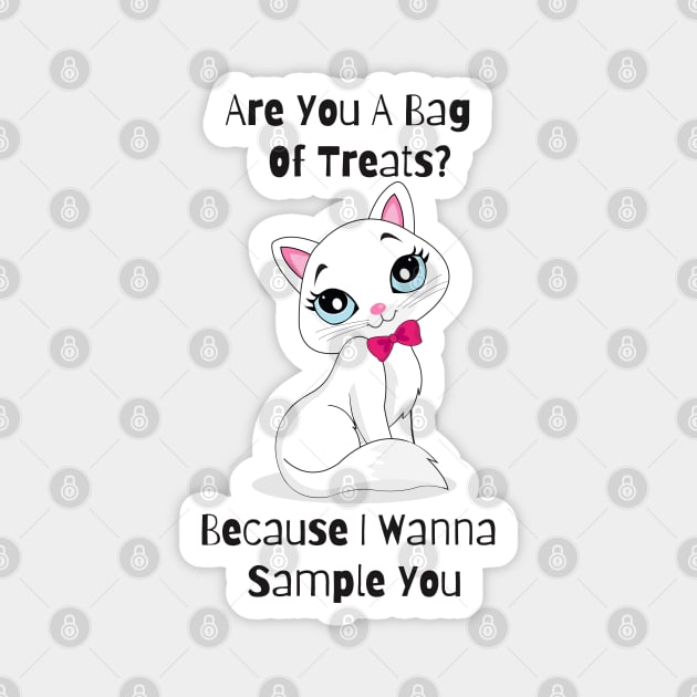 Flirty Cat, Are You A Bag Of Treats? Because I Wanna Sample You Magnet by LetsGetInspired