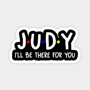 Judy I'll Be There For You | Judy FirstName | Judy Family Name | Judy Surname | Judy Name Magnet