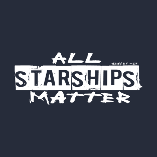 ALL STARSHIPS MATTER T-Shirt