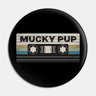 Mucky Pup Mix Tape Pin