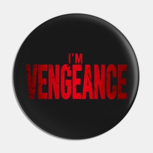 I’m vengeance Pin