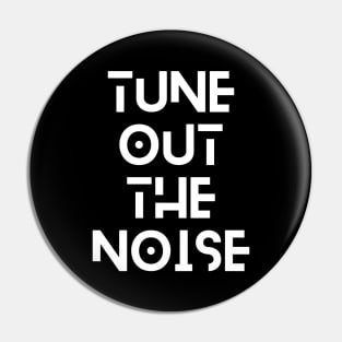 Tune Out the Noise Pin