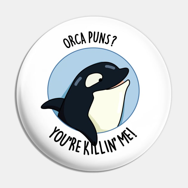 Orca Puns You're Killin' Me Funny Whale Pun Pin by punnybone