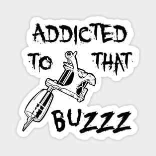 Addicted To That Buzzz Magnet