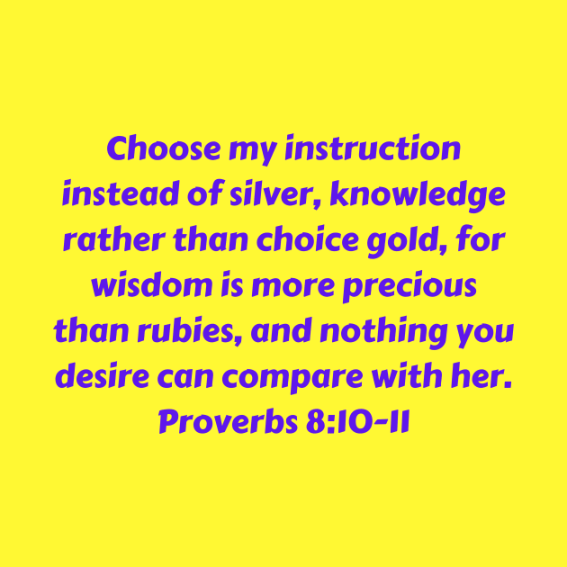 Bible Verse Proverbs 8:10-11 by Prayingwarrior