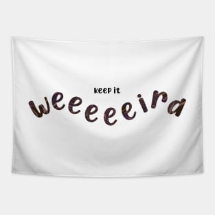 Keep it weird Tapestry