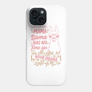 Mama llama Has No Time for Your Drama, Funny Mothers Day Quote Phone Case