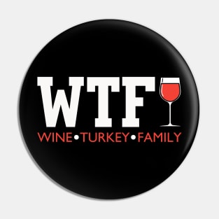 WTF Wine Turkey Family Funny Thanksgiving Pin