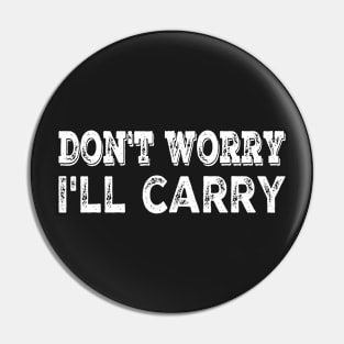 Don't worry, I'll carry Pin