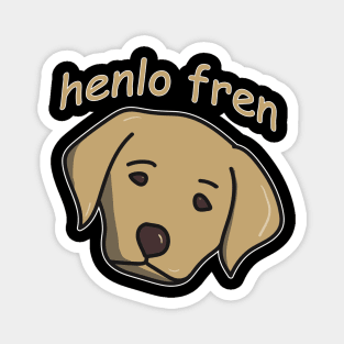 Henlo Fren Labrador for Doggo Lovers or Friends who Pet Dogs Magnet