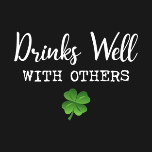 St Patricks Day Drinks Well With Others T-Shirt