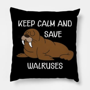 Walrus - Keep calm and save walruses Pillow