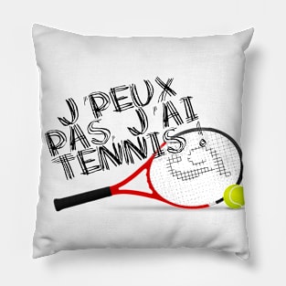 J'peux pas j'ai tennis Pillow